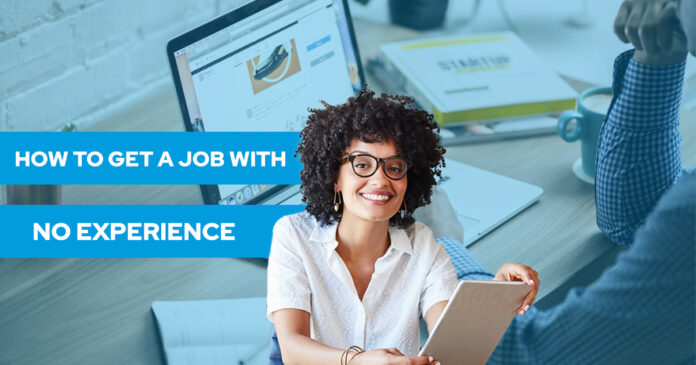 How to Get a Job With No Experience? (Yes, It’s Very Possible)