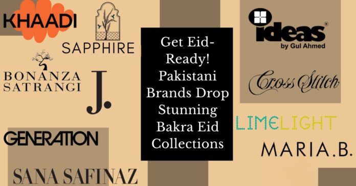 Get Eid-Ready! Pakistani Brands Drop Stunning Bakra Eid Collections for 2025